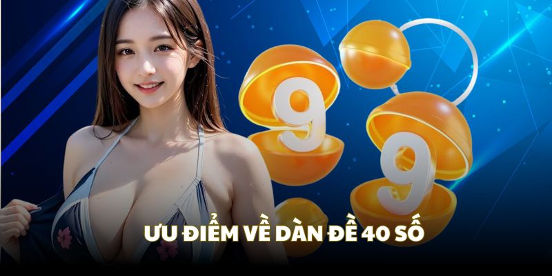 Ưu điểm khi áp dụng dàn đề 40 số