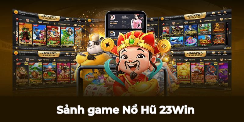 Giới thiệu cơ bản về thế giới Nổ hũ 23Win đẳng cấp